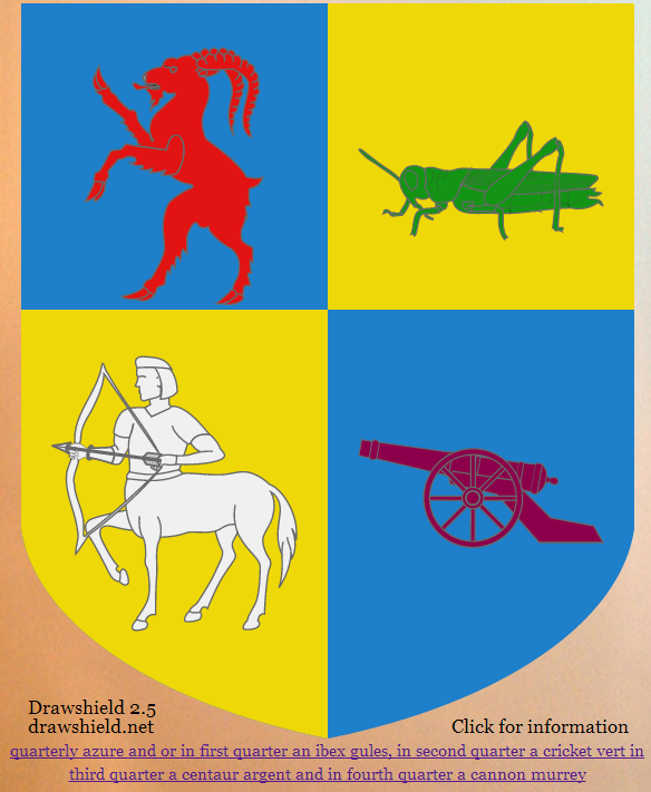 Drawshield 2.5 Release - Feature 4: Charges!
And finally, release 2.5 incorporates many new and improved charges, with more to come very soon!
The following charges are new, or major improvements on the previous ones:
antelope / ibex, fox, goat, horse's head, tower, crow's head, crow, column, glove, cricket, whirlpool / gorge, centaur / saggitarius, hydra, octofoil, dragonfly, sexfoil, ankh, caduceus, cornucopia, fasces, cannon / chamber piece, carbuncle, catherine wheel, crossbow / arbalest, and finally bourdon staff.
All of these are taken from wikimedia commons (hover over each charge for credits) and I owe all the fantastic artists that have contributed to the commons my heartfelt thanks for their amazing efforts.
I am continuing to add more charges daily but suggestions and comments are always welcome!